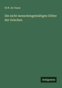 Die nicht menschengestaltigen Götter der Griechen
