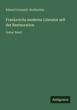 Frankreichs moderne Literatur seit der Restauration