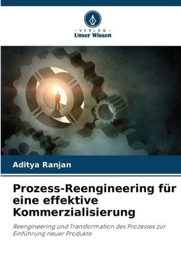 Prozess-Reengineering für eine effektive Kommerzialisierung