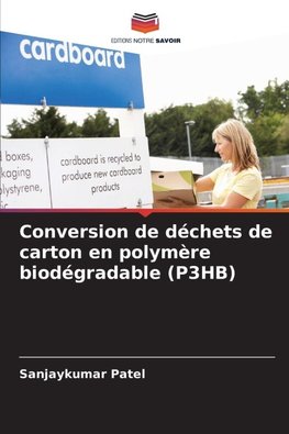 Conversion de déchets de carton en polymère biodégradable (P3HB)