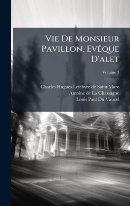 Vie De Monsieur Pavillon, EvÃªque D'alet