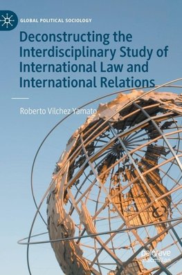 Deconstructing the Interdisciplinary Study of International Law and International Relations