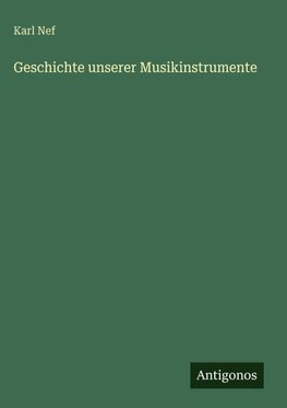 Geschichte unserer Musikinstrumente