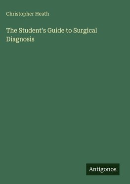 The Student's Guide to Surgical Diagnosis