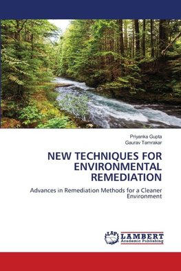 NEW TECHNIQUES FOR ENVIRONMENTAL REMEDIATION