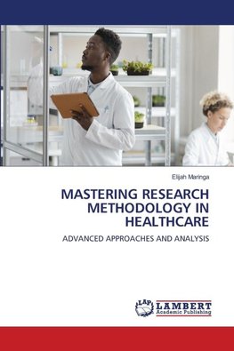 MASTERING RESEARCH METHODOLOGY IN HEALTHCARE