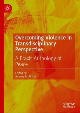 Overcoming Violence in Transdisciplinary Perspective