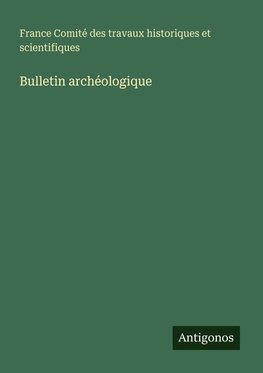 Bulletin archéologique