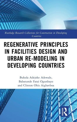 Regenerative Principles in Facilities Design and Urban Re-modeling in Developing Countries