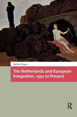 The Netherlands and European Integration, 1950 to Present