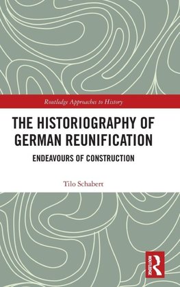The Historiography of German Reunification