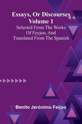 Essays, Or Discourses Volume 1