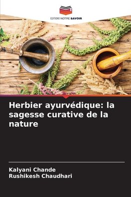 Herbier ayurvédique: la sagesse curative de la nature