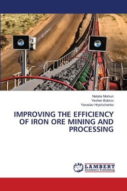 IMPROVING THE EFFICIENCY OF IRON ORE MINING AND PROCESSING