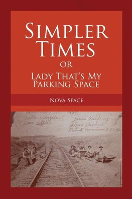 SIMPLER TIMES or LADY THAT'S MY PARKING SPACE