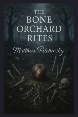 The Bone Orchard Rites