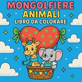 Mongolfiere Animali - Libro da colorare