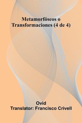 Metamorf seos O Transformaciones (4 De 4)