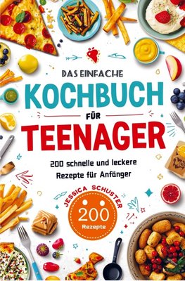 Das einfache Kochbuch für Teenager