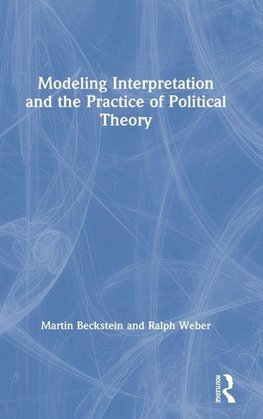 Modeling Interpretation and the Practice of Political Theory