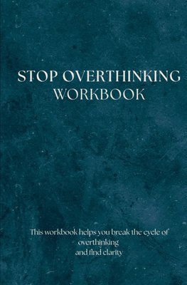 Stop Overthinking - Workbook