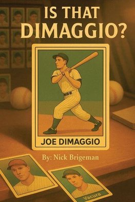 Is That DiMaggio? Friendship, Baseball and the Magic that Changed the Game