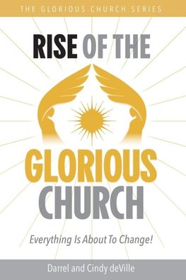 RISE OF THE GLORIOUS CHURCH