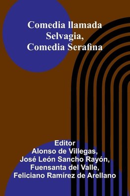 Comedia Llamada Selvagia, Comedia Serafina