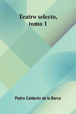 Teatro Selecto, Tomo 1