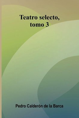 Teatro Selecto, Tomo 3