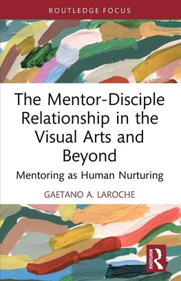 The Mentor-Disciple Relationship in the Visual Arts and Beyond