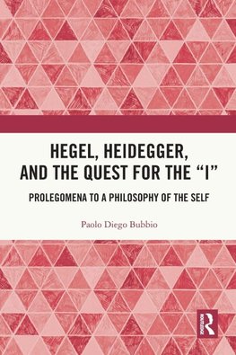 Hegel, Heidegger, and the Quest for the "I"