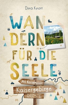 Kaisergebirge. Mit Kaiserwinkl. Wandern für die Seele