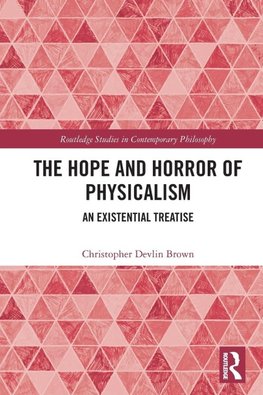 The Hope and Horror of Physicalism