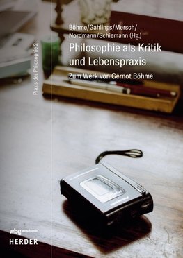 Philosophie als Kritik und Lebenspraxis
