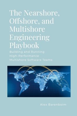 The Nearshore, Offshore, and Multishore Engineering Playbook