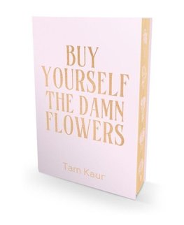 Buy Yourself the Damn Flowers. Limited Special Edition