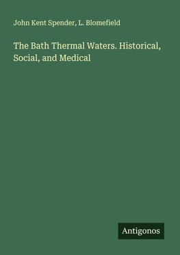 The Bath Thermal Waters. Historical, Social, and Medical