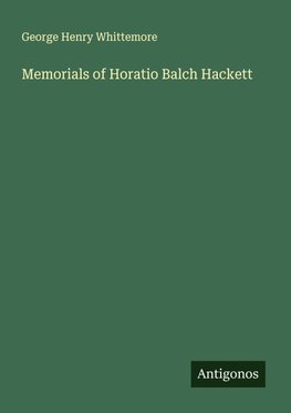 Memorials of Horatio Balch Hackett