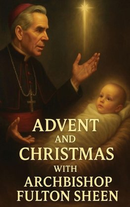 Advent and Christmas with Archbishop Fulton Sheen