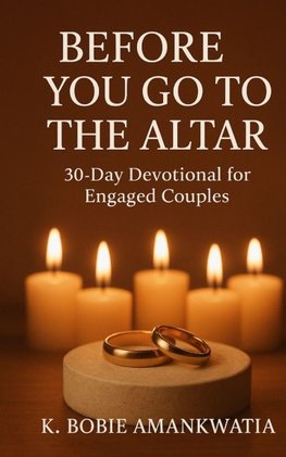 BEFORE YOU GO TO THE ALTAR
