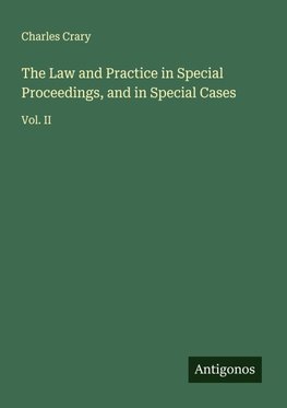 The Law and Practice in Special Proceedings, and in Special Cases