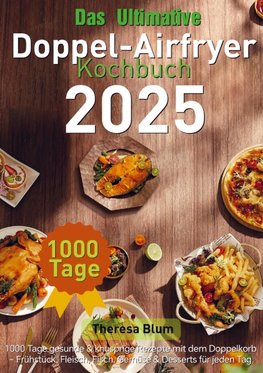 Das Ultimative Doppel-Airfryer Kochbuch 2025