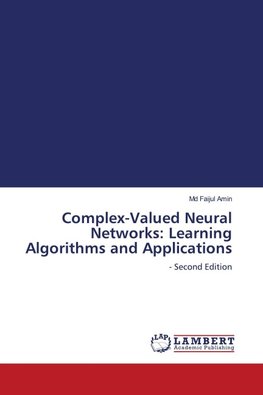 Complex-Valued Neural Networks: Learning Algorithms and Applications