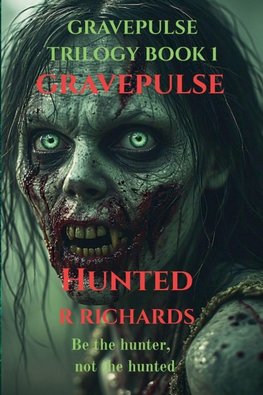 GRAVEPULSE TRILOGY Hunted Book 1