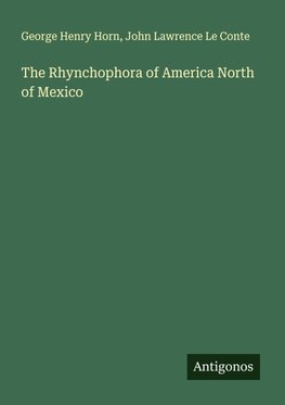 The Rhynchophora of America North of Mexico