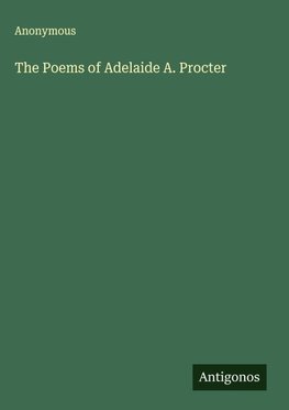 The Poems of Adelaide A. Procter