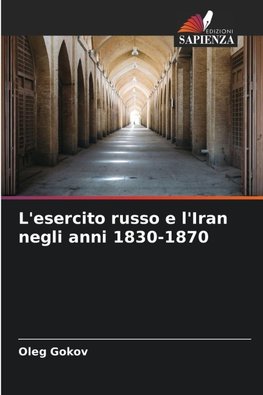 L'esercito russo e l'Iran negli anni 1830-1870