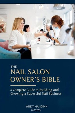 The Nail Sallon Owner's Bible