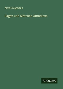 Sagen und Märchen Altindiens